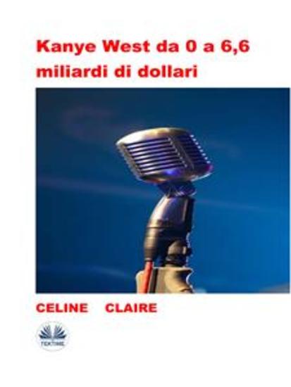 Kanye West Da 0 A 66 Miliardi Di Dollari - cover