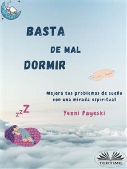 Basta De Mal Dormir - Mejora Tus Problemas De Sueño Con Una Mirada Espiritual - cover