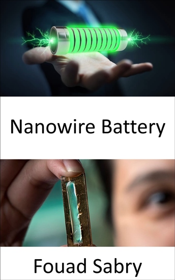 Nanowire Battery - Extending the battery life to hundreds of thousands of cycles - cover