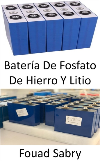 Batería De Fosfato De Hierro Y Litio - Destronar a los iones de litio en vehículos eléctricos móviles y portátiles - cover