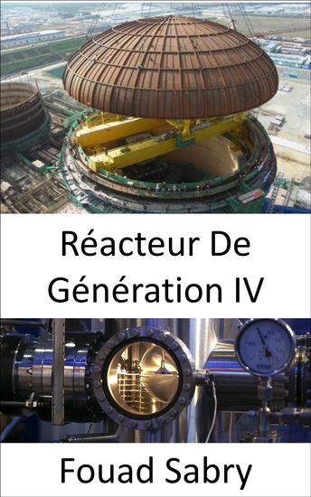 Réacteur De Génération IV - Combler les lacunes des installations nucléaires actuelles - cover