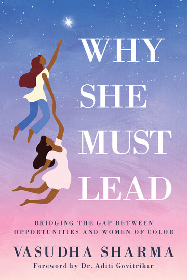 Why She Must Lead - Bridging the Gap Between Opportunities and Women of Color - cover
