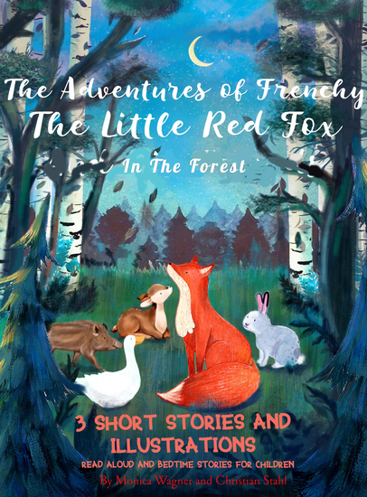 The Adventures of Frenchy the Little Fox in the Forest - 3 Short Stories and Illustrations Read Aloud and Bedtime Stories for Children - cover