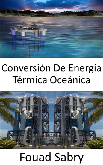 Conversión De Energía Térmica Oceánica - De las diferencias de temperatura entre las aguas superficiales y profundas del océano - cover