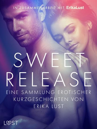 Sweet Release: Eine Sammlung erotischer Kurzgeschichten von Erika Lust - cover