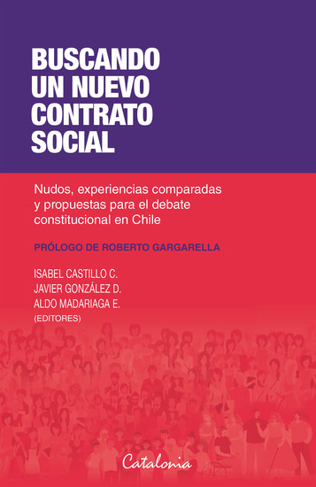 Buscando un nuevo contrato social - Nudos experiencias comparadas y propuestas para el debate constitucional en Chile - cover