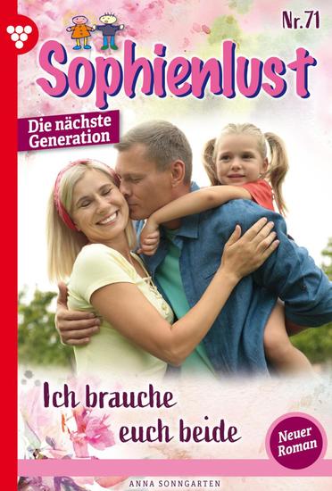 Ich brauche euch beide! - Sophienlust - Die nächste Generation 71 – Familienroman - cover