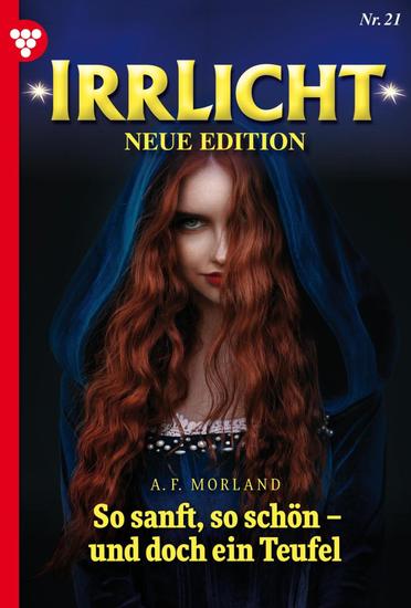 So sanft so schön – und doch ein Teufel - Irrlicht - Neue Edition 21 – Mystikroman - cover