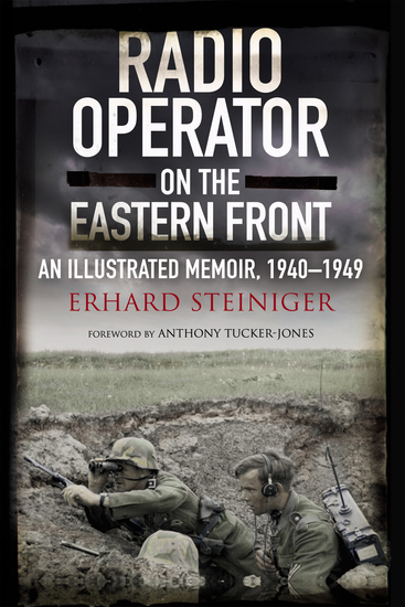 Radio Operator on the Eastern Front - An Illustrated Memoir 1940–1949 - cover