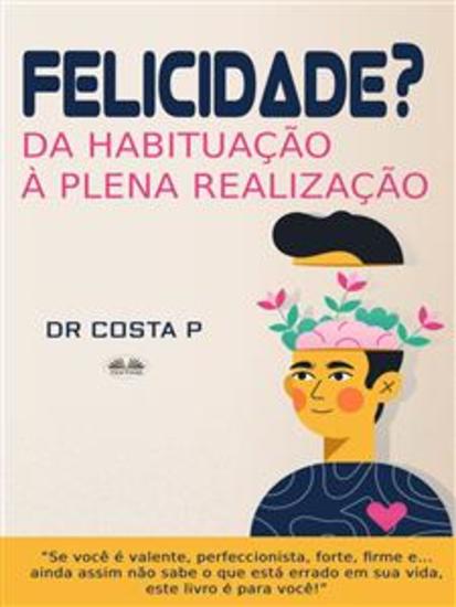 Felicidade? Da Habituação À Plena Realização - cover