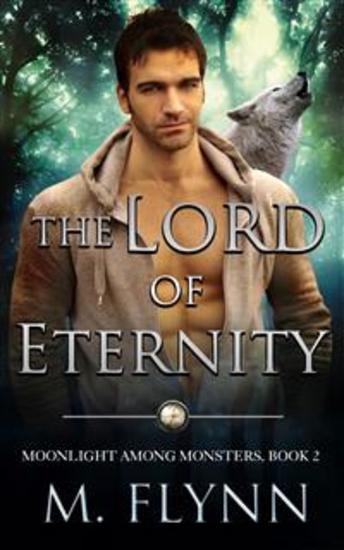 The Lord of Eternity: A Wolf Shifter Romance (Moonlight Among Monsters Book 2) - cover