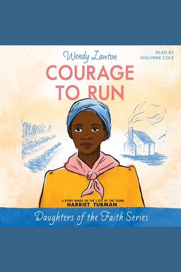 Courage to Run - A Story Based on the Life of Harriet Tubman - cover