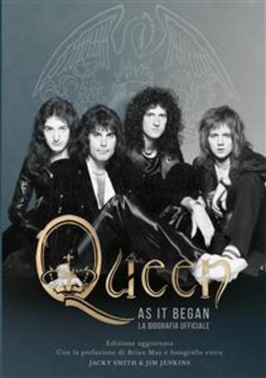 QUEEN as it began - la biografia ufficiale - Edizione aggiornata Con la prefazione di Brian May e fotografie extra - cover