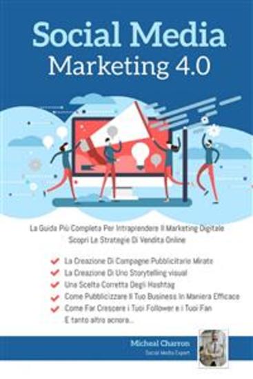 Social Media Marketing 40:La Guida Più Completa Per Avere Successo Nel Marketing Digitale Scopri Le Strategie Delle Campagne Pubblicitarie Per La Vendita Online - La Guida Più Completa Per Avere Successo Nel Marketing Digitale Scopri Le Strategie Delle Campagne Pubblicitarie Per La Vendita Online - cover