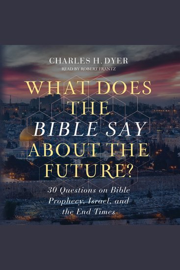 What Does the Bible Say About the Future? - 30 Questions on Bible Prophecy Israel and the End Times - cover