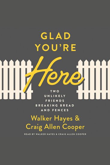 Glad You're Here - Two Unlikely Friends Breaking Bread and Fences - cover