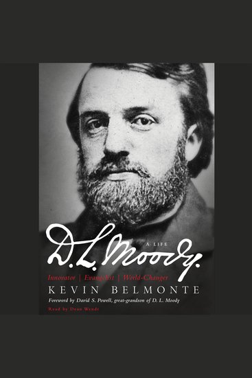 DL Moody - A Life - Innovator Evangelist World Changer - cover