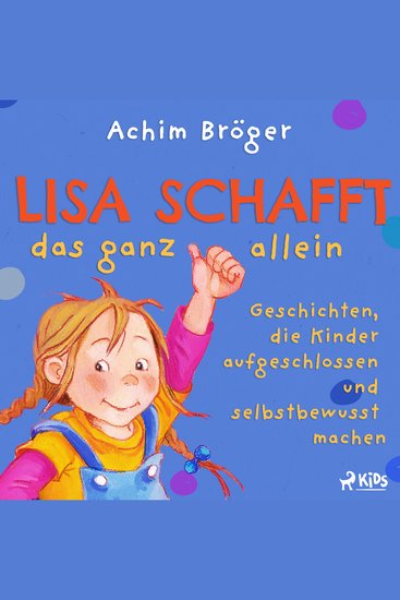 Lisa schafft das ganz allein - Geschichten die Kinder aufgeschlossen und selbstbewusst machen - cover