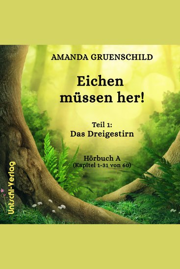 Eichen müssen her! Teil 1: Das Dreigestirn Hörbuch A (Kapitel 1-31 von 60) - cover