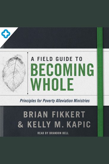 A Field Guide to Becoming Whole - Principles for Poverty Alleviation Ministries - cover
