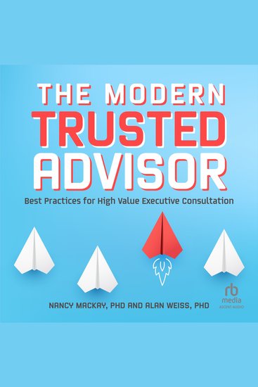 The Modern Trusted Advisor - Best Practices for High Value Executive Consultation - cover