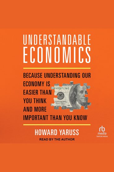Understandable Economics - Because Understanding Our Economy Is Easier Than You Think and More Important Than You Know - cover