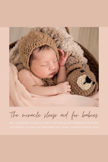 miracle sleep aid for babies The: get your baby to gently drift off and sleep through the night - The perfect sleeping aid for babies and young children (update 2022) - cover