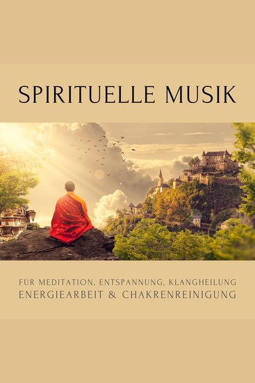 Spirituelle Musik für Meditation Entspannung Klangheilung Energiearbeit & Chakrenreinigung - cover