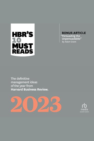 HBR's 10 Must Reads 2023 - The Definitive Management Ideas of the Year from Harvard Business Review (with bonus article "Persuading the Unpersuadable" By Adam Grant) - cover