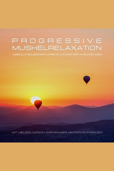 Progressive Muskelrelaxation nach Jacobson - Absolut selbsterklärend und sofort anzuwenden - Mit neurologisch wirksamer Hintergrundmusik - cover