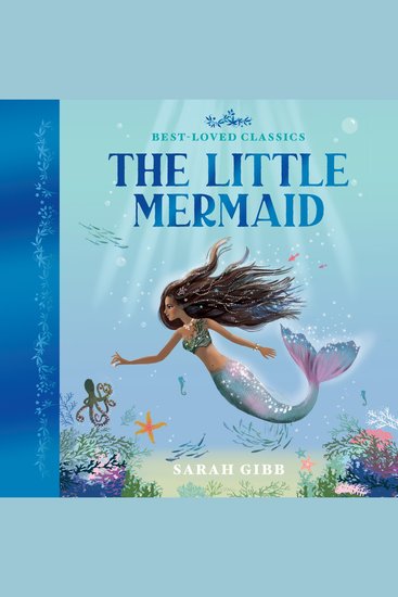 Little Mermaid The: A beautifully illustrated magical retelling of one of Hans Christian Andersen's most beloved classic children's fairy tales – the perfect book for kids (Best-Loved Classics) - cover