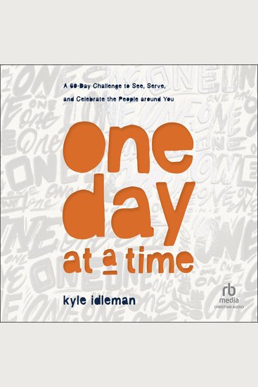 One Day at a Time - A 60-Day Challenge to See Serve and Celebrate the People around You - cover