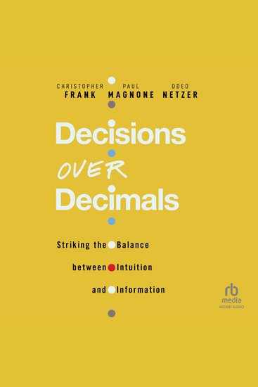 Decisions Over Decimals - Striking the Balance between Intuition and Information - cover