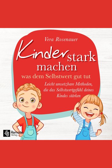 Kinder stark machen - was dem Selbstwert gut tut | Leicht umsetzbare Methoden die das Selbstwertgefühl deines Kindes stärken - cover