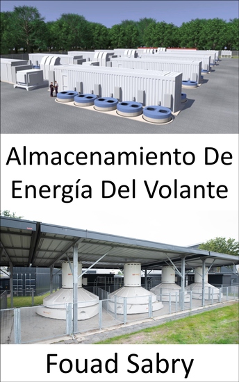 Almacenamiento De Energía Del Volante - Aumento o disminución de la velocidad para añadir o extraer potencia - cover