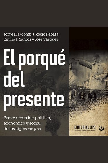 El porqué del presente - Breve recorrido político económico y social de los siglos XIX y XX - cover