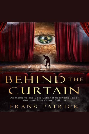 Behind the Curtain - A Reconciliation of Quantum Physics and Religion - cover