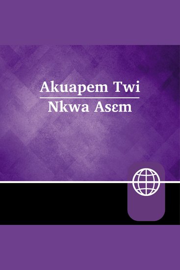 Akan Akuapem Twi Audio Bible – Akuapem Twi Contemporary Bible - cover