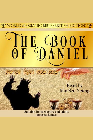 The Book of Daniel World Messianic Bible British Edition Hebrew Audio Bible Old Testament Torah KJV Christian Messianic Jew - An audio Bible with Hebrew names - cover