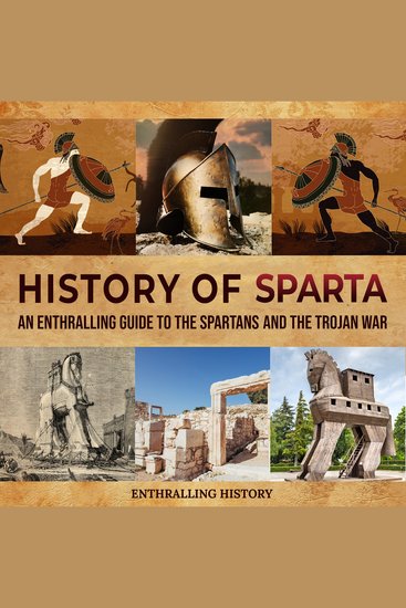 History of Sparta: An Enthralling Guide to the Spartans and the Trojan War - cover