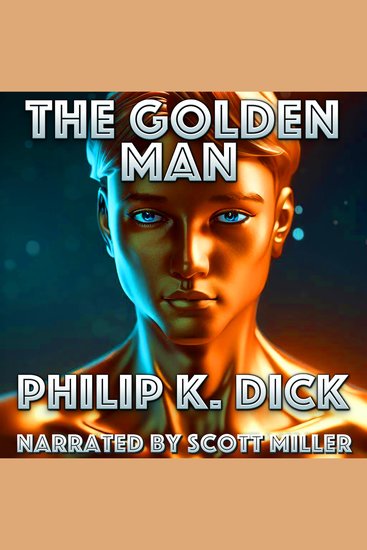 The Golden Man - They Tried to End the Mutants—But He Was Beyond Their Control - cover