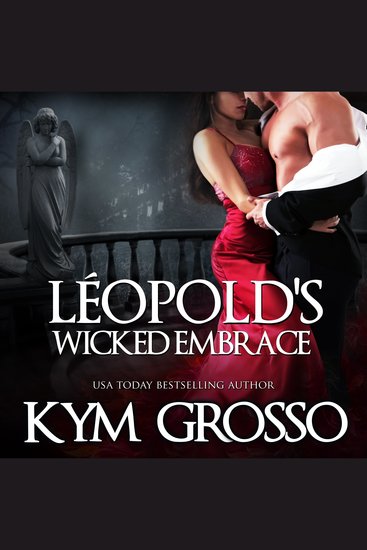 Léopold's Wicked Embrace - Immortals of New Orleans Book 5 - cover