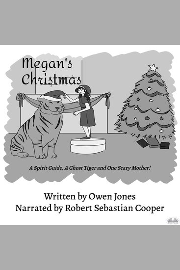 Megan`s Christmas - A Spirit Guide A Ghost Tiger And One Scary Mother! - cover