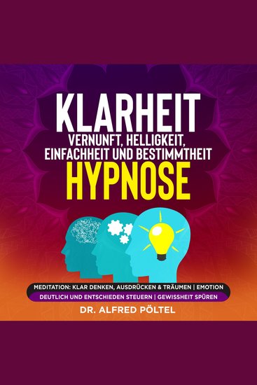 Klarheit Vernunft Helligkeit Einfachheit und Bestimmtheit - Hypnose - Meditation: Klar denken ausdrücken & träumen | Emotion deutlich und entschieden steuern | Gewissheit spüren - cover
