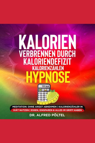 Kalorien verbrennen durch Kaloriendefizit Kalorienzählen - Hypnose - Meditation: Ohne Angst abnehmen | Kalorienzähler in Diät nutzen - cover