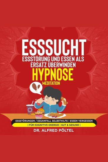 Esssucht Essstörung und Essen als Ersatz überwinden - Hypnose Meditation - Essstörungen Essanfall Selbsthilfe | Essen vergessen | für kognitive Energie - cover