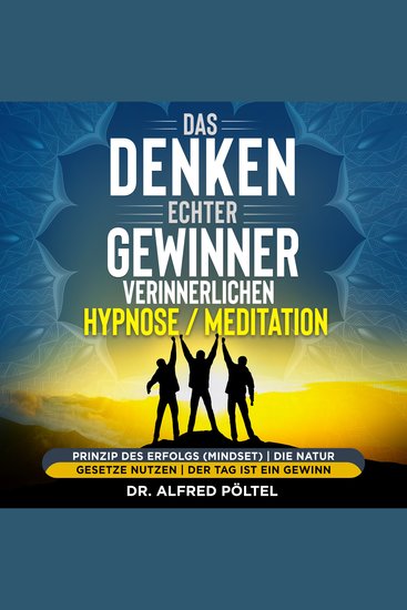 Das Denken echter Gewinner verinnerlichen - Hypnose Meditation - Prinzip des Erfolgs (Mindset) | die Naturgesetze nutzen | der Tag ist ein Gewinn - cover