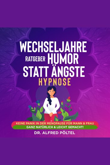 Wechseljahre Ratgeber: Humor statt Ängste - Hypnose - Keine Panik in der Menopause für Mann & Frau - ganz natürlich & leicht gemacht! - cover