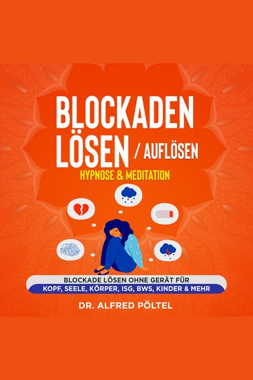 Blockaden lösen auflösen - Hypnose & Meditation - Blockade lösen ohne Gerät für Kopf Seele Körper ISG BWS Kinder & mehr - cover