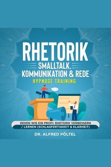 Rhetorik Smalltalk Kommunikation & Rede - Hypnose Training - Reden wie ein Profi: Rhetorik verbessern lernen (Schlagfertigkeit & Klarheit) - cover
